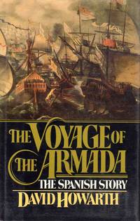 The Voyage of the Armada the Spanish Story by David Howarth - 1981