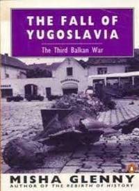 The Fall of Yugoslavia: The Third Balkan War by Misha Glenny - 1993-01-01