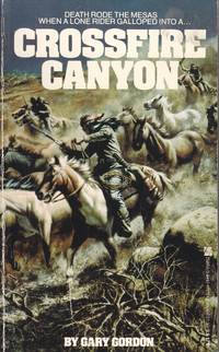 Crossfire Canyon Death Rode the Sesas when a Lone Rider Galloped Into a .  . .