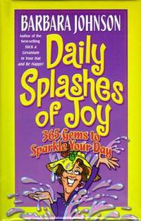 Daily Splashes of Joy : 365 Gems to Sparkle Your Day