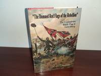 The Damned Red Flags of Rebellion: The Confederate Battle Flag at Gettysburg