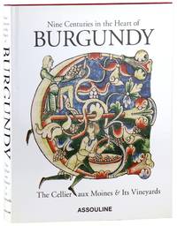 Nine Centuries in the Heart of Burgundy: The Cellier aux Moines & Its Vineyards