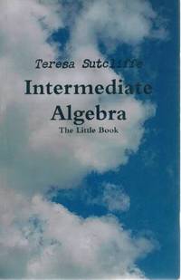 SUTCLIFFE'S NOTES Intermediate Algebra the Little Book