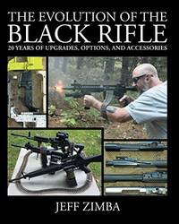 The Evolution of the Black Rifle: 20 Years of Upgrades, Options, and Accessories