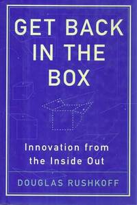 Get back in the Box : Innovation from the Inside Out
