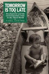 Tomorrow Is Too Late : Development and the Environmental Crisis in the Third World