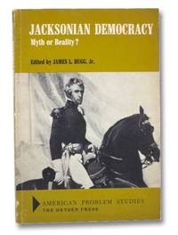 Jacksonian Democracy: Myth or Reality? (American Problem Studies) by Bugg, James L. Jr - 1962