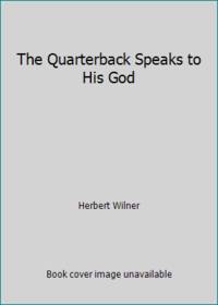 The Quarterback Speaks to His God by Herbert Wilner - 1987