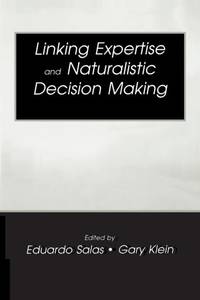 Linking Expertise and Naturalistic Decision Making