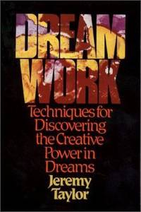 Dream Work : Techniques for Discovering the Creative Power of Dreams