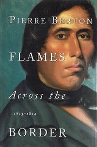 Flames Across The Border by Berton Pierre - 2001