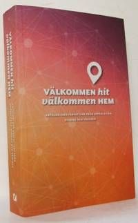 Välkommen hit, välkommen hem. Antologi med…