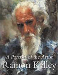 Ramon Kelley: A Portrait of the Artist (SIGNED) by Kelley, Ramon - 2004