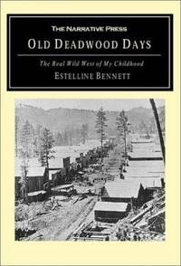 Old Deadwood Days: The Real Wild West of My Childhood