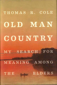 Old Man Country: My Search For Meaning Among the Elders