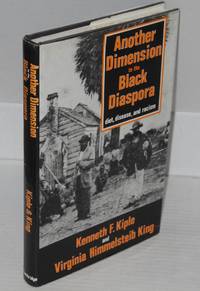 Another Dimension to the Black Diaspora: diet, disease, and racism by Kenneth F. and Virginia Himmelsteib King Kiple - First Edition - 1981 - from Bolerium Books Inc., ABAA/ILAB (SKU: 9980)