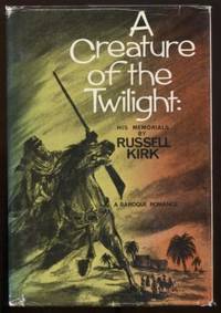 cover of A Creature of the Twilight: His Memorials. Being some account of episodes in the career of His Excellency Manfred Arcane.