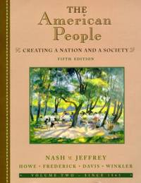 The American People Vol. 2 : Creating a Nation and a Society by Winkler Howe; Frederick Jeffrey; Allen F. Davis; Gary B. Nash - 2000