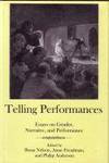 Telling Performances. Essays on Gender, Narrative, and Performance.