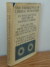 The Emergence of Liberal Humanism. An Intellectual History of Western Europe. Volume One, from...