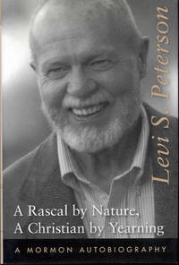 cover of A Rascal by Nature, A Christian by Yearning: A Mormon Autobiography