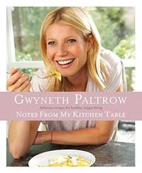 Notes from my Kitchen Table by Gwyneth Paltrow - 06/05/2011