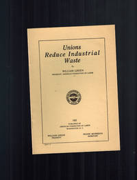 cover of Unions Reduce Industrial Waste; An Address Made in a Round Table Discussion of Industrial Waste, April 11, 1925