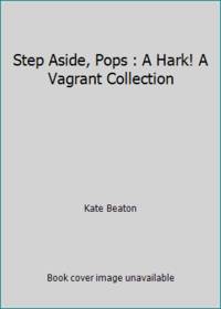 Step Aside, Pops : A Hark! A Vagrant Collection