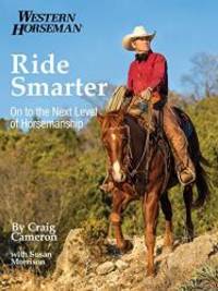 Ride Smarter: On To The Next Level Of Horsemanship (Western Horseman) by Craig Cameron - Paperback - 2013-04-02 - from Books Express (SKU: 0762788798)