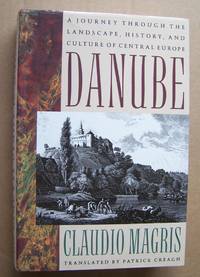 Danube: A Sentimental Journey from the Source to the Black Sea