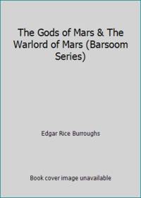 The Gods of Mars & The Warlord of Mars (Barsoom Series)