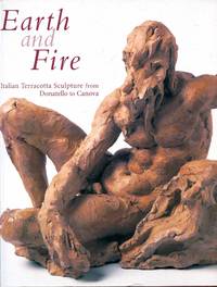 Earth and Fire. Italian Terracotta Sculpture from Donatello to Canova