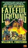 Fateful Lightning (The Lost Regiment #4) by William R. Forstchen - 1993-03-04