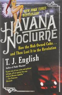 image of Havana Nocturne: How the Mob Owned Cuba...and Then Lost It to the Revolution