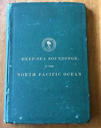 Deep-Sea Soundings in the North Pacific Ocean Obtained in the United States Steamer Tuscarora. U. S. Hydrographic Office No. 54.&amp;#11; by Belknap, George E. Commander - 1874,