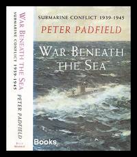 War beneath the sea : submarine conflict, 1939-1945