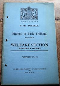 image of HOME OFFICE CIVIL DEFENCE MANUAL OF BASIC TRAINING Volume I Welfare Section (Emergency Feeding)