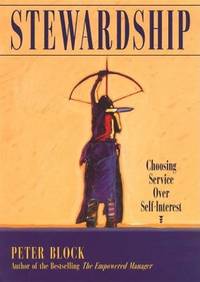 Stewardship : Choosing Service over Self-Interest