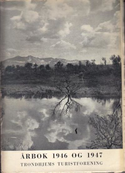 TRONDHJEMS TURISTFORENINGS  årbok 1946 og 1947.