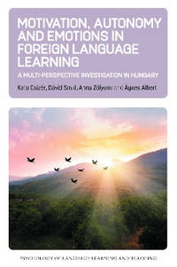 Motivation, Autonomy and Emotions in Foreign Language Learning: A Multi-Perspective Investigation...
