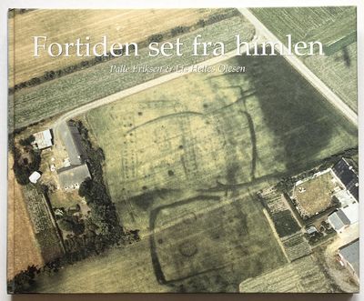 Fortiden set fra himlen. Luftfotoarkæologi i…