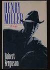 Henry Miller: A Life by Robert Ferguson - 1991