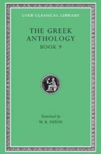 The Greek Anthology: Greek Anthology, Vol. 3, Book 9: The Declamatory Epigrams (Loeb Classical...
