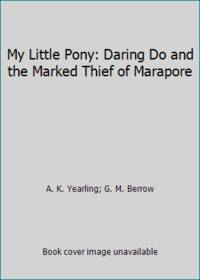 My Little Pony: Daring Do and the Marked Thief of Marapore