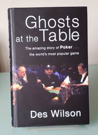 Ghosts at the Table: the Amazing Story of Poker  the World's Most Popular Game