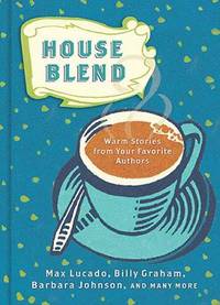 House Blend : Warm Stories from Your Favorite Authors