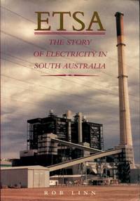 ETSA : The Story of Electricity in South Australia by Linn, Rob - 1996