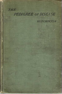 THE PEDIGREE OF DISEASE / Being Six Lectures on Temperament, Idiosyncrasy and Diathesis. Delivered in the Theatre of the Royal College of Surgeons in the Session of 1881. by Hutchinson, Jonathan - (1885).