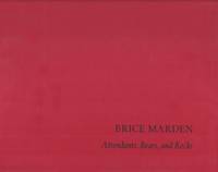 cover of BRICE MARDEN: ATTENDANTS, BEARS, AND ROCKS