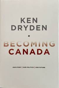 cover of Becoming Canada: Our Story, Our Politics, Our Future